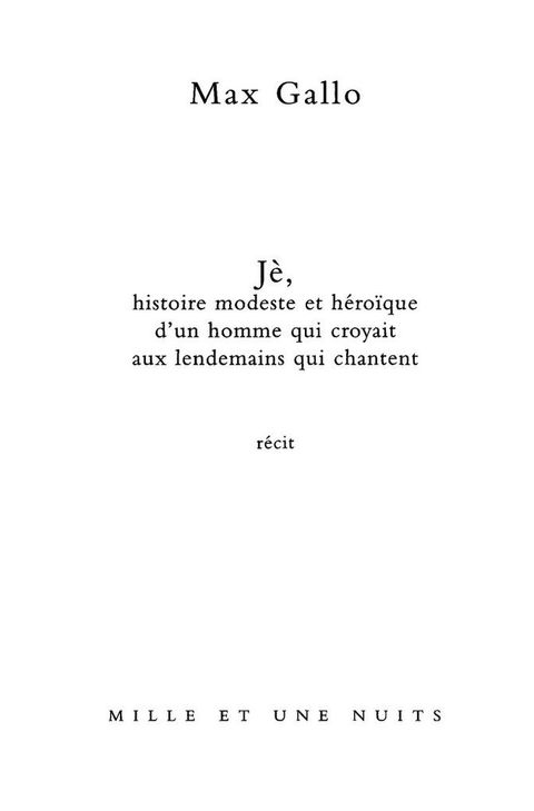 Cover image for book Jè, histoire modeste et héroïque d'un homme qui croyait aux lendemains qui chantent
