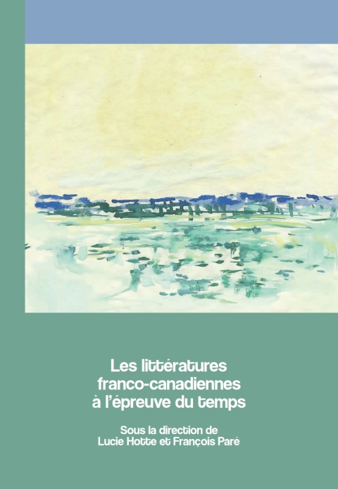 Cover image for book Les littératures franco-canadiennes à l’épreuve du temps