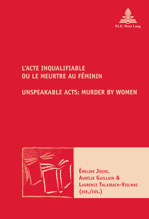 Cover image for book L’Acte inqualifiable, ou le meurtre au féminin / Unspeakable Acts: Murder by Women