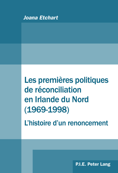 Cover image for book Les premières politiques de réconciliation en Irlande du Nord (1969–1998) : l'histoire d'un renoncement