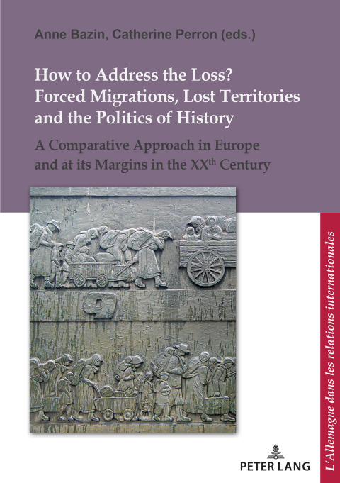 Cover image for book How to Address the Loss? Forced Migrations, Lost Territories and the Politics of History