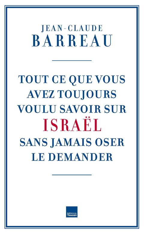 Cover image for book Tout ce que vous avez toujours voulu savoir sur Israël