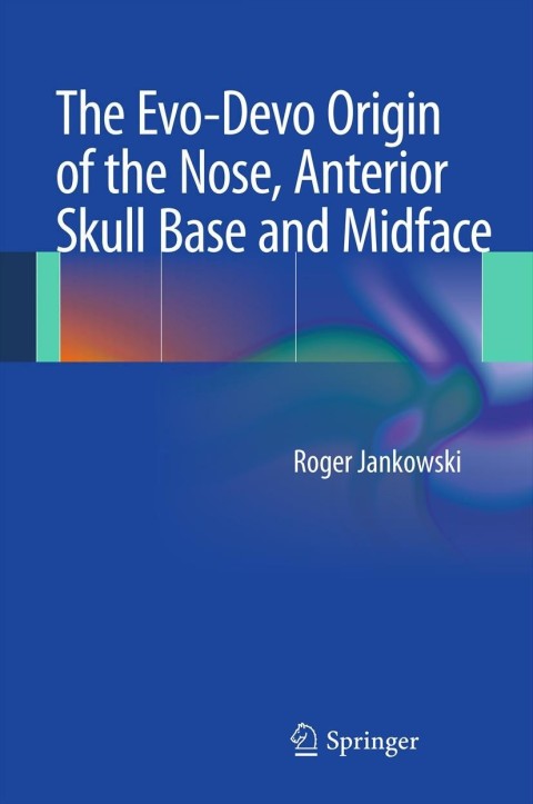 Cover image for book The Evo-Devo Origin of the Nose, Anterior Skull Base and Midface