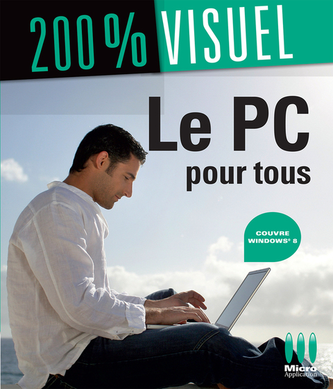 Cover image for book Le PC Pour Tous Windows 8 200% Visuel