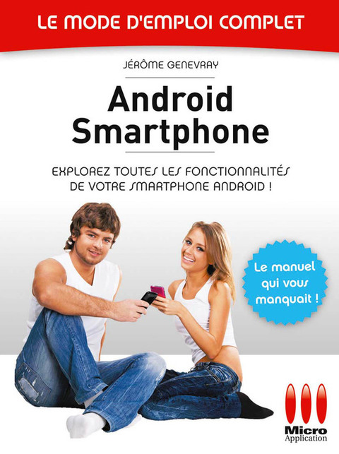 Cover image for book Androïd Smartphone - Le mode d'emploi complet