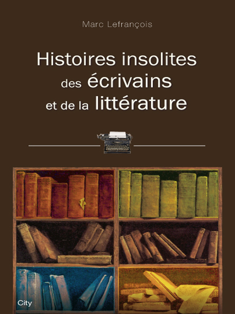 Cover image for book Histoires insolites des écrivains et de la littérature