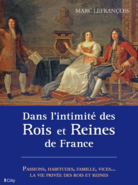 Cover image for book Dans l'intimité des Rois et Reines de France