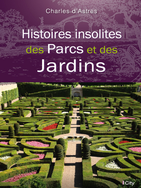 Cover image for book Histoires insolites des Parcs et des Jardins