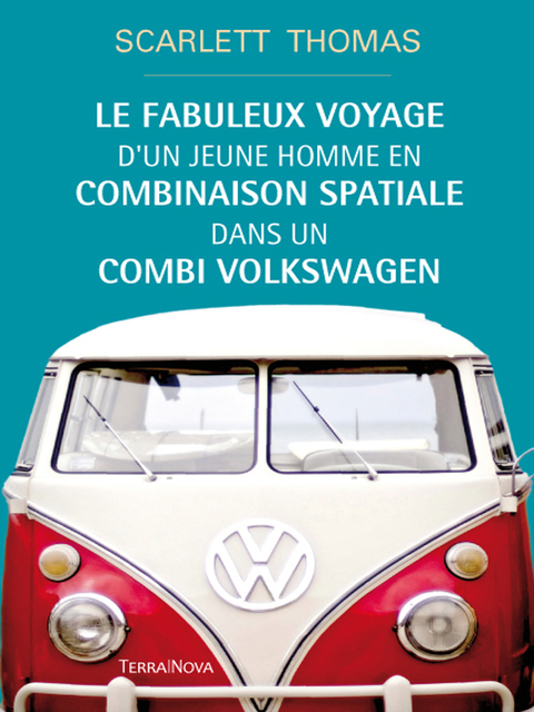 Cover image for book Le fabuleux voyage d'un jeune homme en combinaison spatiale dans un combi Volkswagen