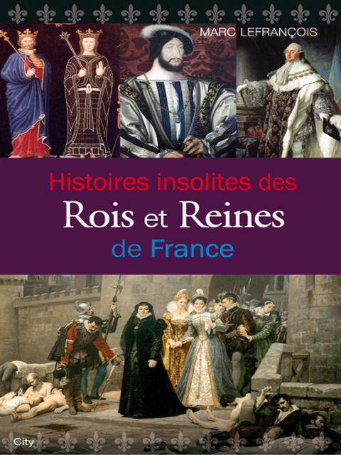 Cover image for book Histoires insolites des Rois et Reines de France