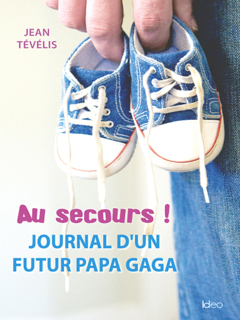 Cover image for book Au secours ! Journal d'un futur papa gaga