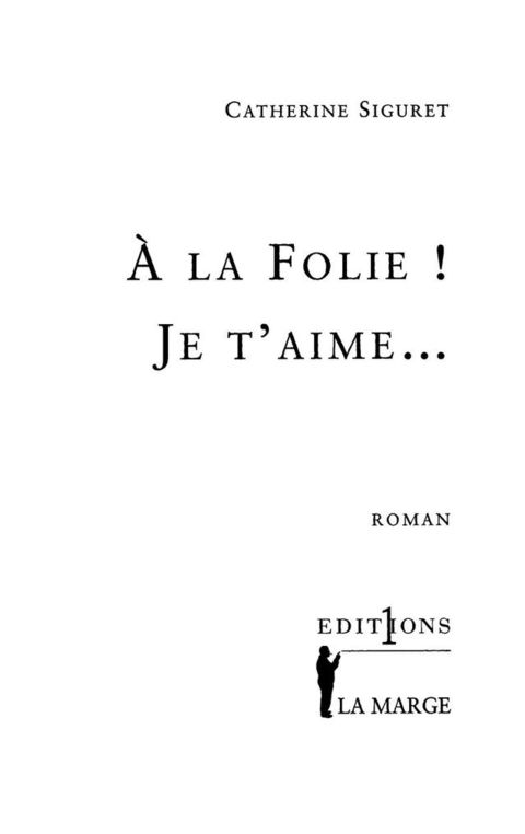 Cover image for book A la folie ! Je t'aime