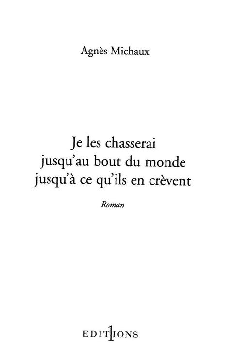 Cover image for book Je les chasserai jusqu'au bout du monde jusqu'à ce qu'ils en crèvent