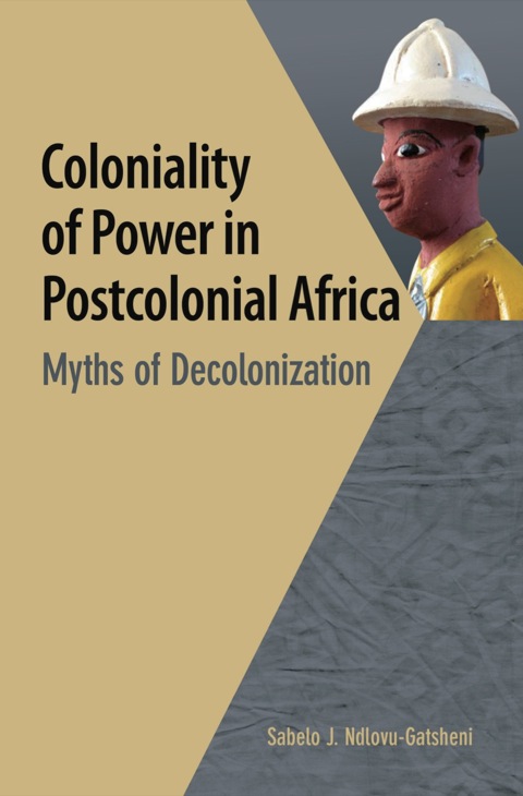 Cover image for book Coloniality of Power in Postcolonial Africa: Myths of Decolonization