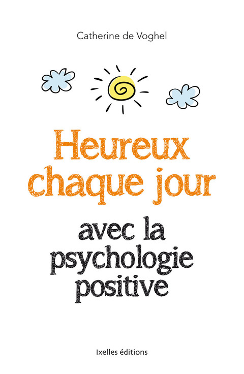 Cover image for book Heureux chaque jour, avec la psychologie positive