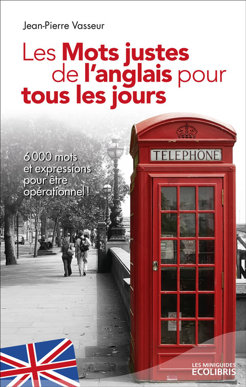 Cover image for book Les mots justes de l'anglais pour tous les jours (éd. 2013)