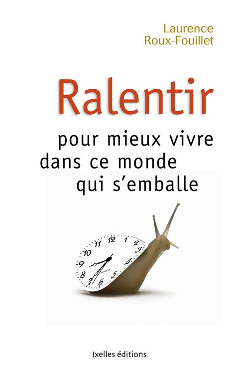 Cover image for book Ralentir pour mieux vivre dans ce monde qui s'emballe