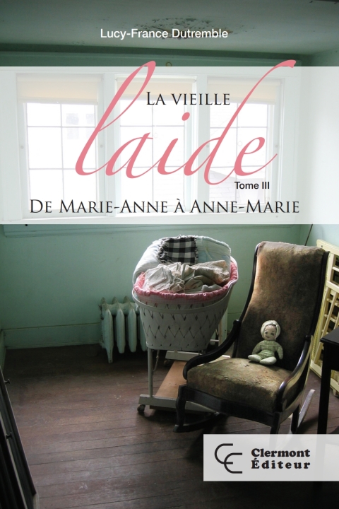 Cover image for book La vieille laide 3 : De Marie-Anne à Anne-Marie