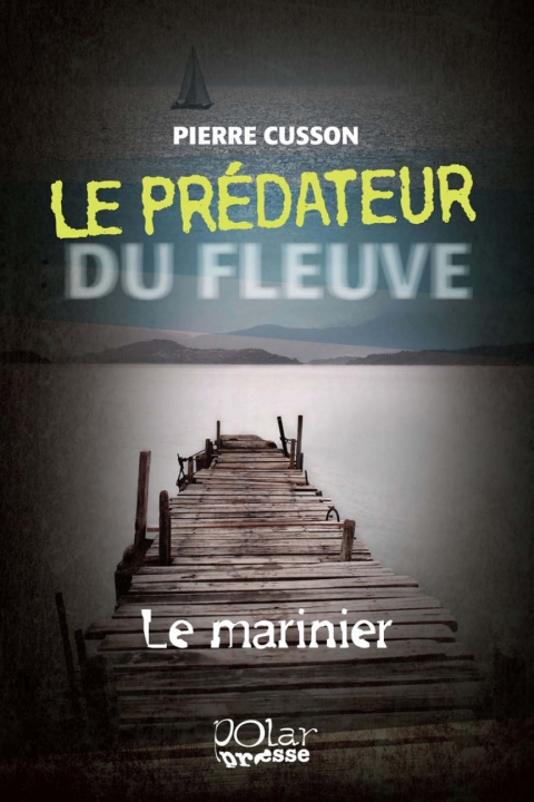 Cover image for book Le prédateur du fleuve 01 : Le marinier