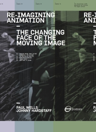 Re-Imagining Animation: The Changing Face of the Moving Image