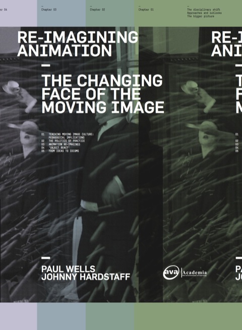 Re-Imagining Animation: The Changing Face of the Moving Image 