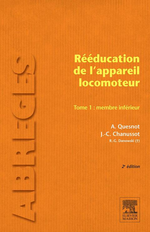 RÃ©Ã©ducation de l'appareil locomoteur. Tome 1 : Membre infÃ©rieur 