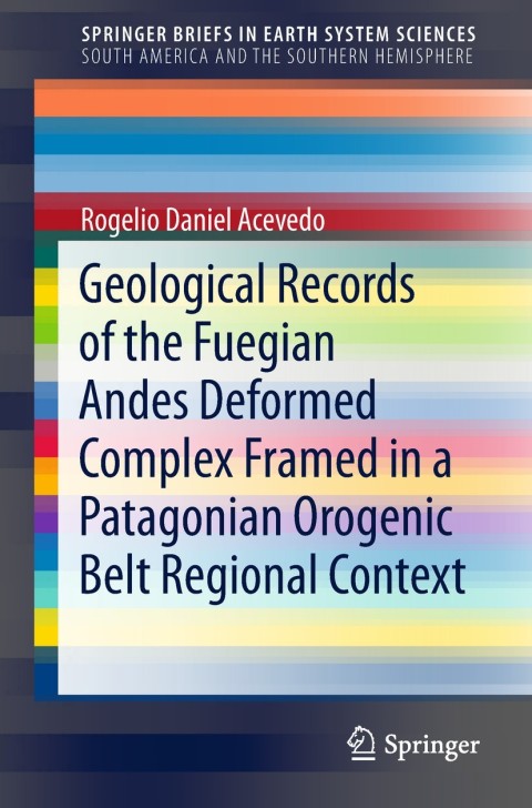 Cover image for book Geological Records of the Fuegian Andes Deformed Complex Framed in a Patagonian Orogenic Belt Regional Context