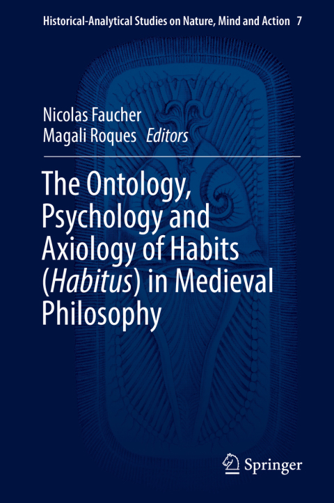 Cover image for book The Ontology, Psychology and Axiology of Habits (Habitus) in Medieval Philosophy