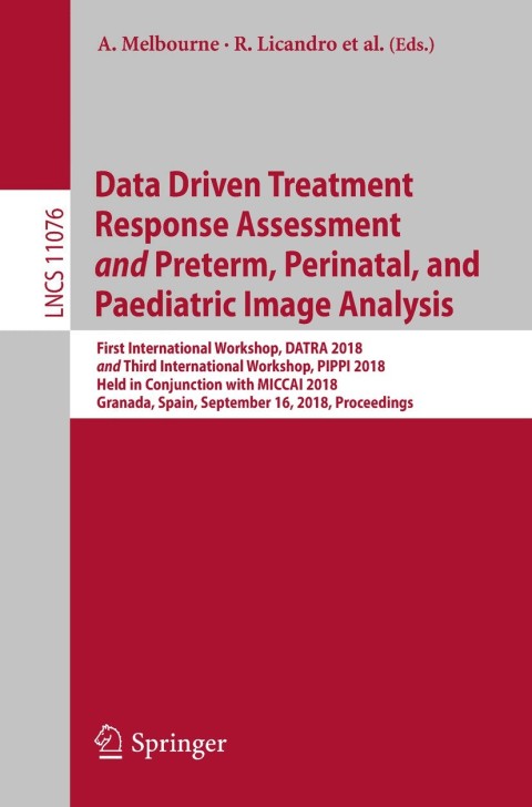 Cover image for book Data Driven Treatment Response Assessment and Preterm, Perinatal, and Paediatric Image Analysis