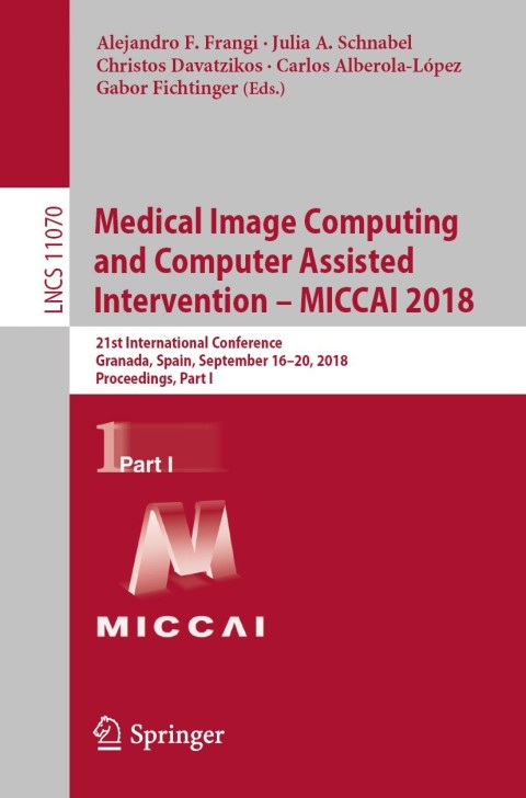 Cover image for book Medical Image Computing and Computer Assisted Intervention – MICCAI 2018