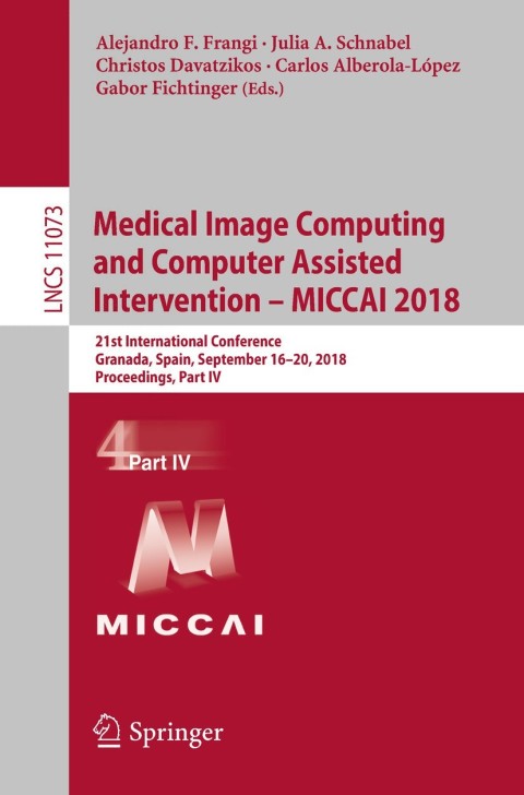 Cover image for book Medical Image Computing and Computer Assisted Intervention – MICCAI 2018