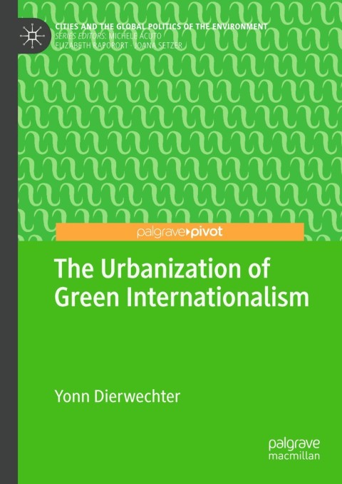 Cover image for book The Urbanization of Green Internationalism