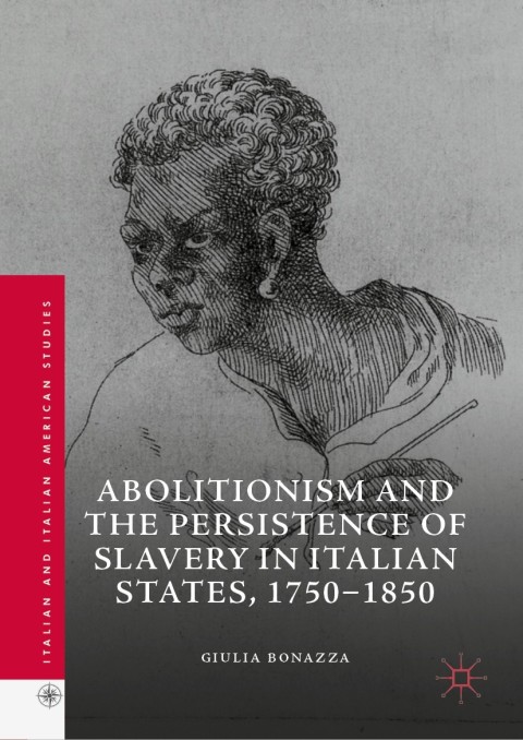 Cover image for book Abolitionism and the Persistence of Slavery in Italian States, 1750–1850