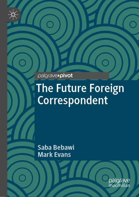 Cover image for book The Future Foreign Correspondent