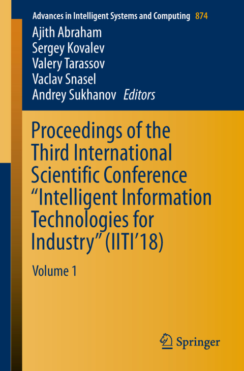 Cover image for book Proceedings of the Third International Scientific Conference “Intelligent Information Technologies for Industry” (IITI’18)