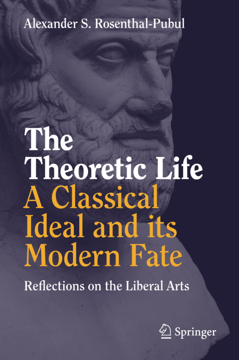 Cover image for book The Theoretic Life - A Classical Ideal and its Modern Fate