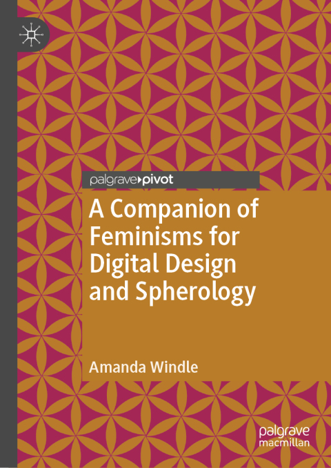 Cover image for book A Companion of Feminisms for Digital Design and Spherology