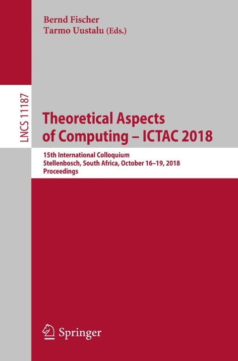 Cover image for book Theoretical Aspects of Computing – ICTAC 2018