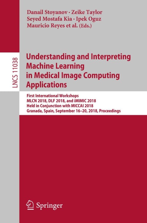 Cover image for book Understanding and Interpreting Machine Learning in Medical Image Computing Applications