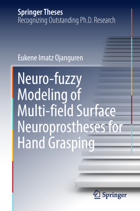 Cover image for book Neuro-fuzzy Modeling of Multi-field Surface Neuroprostheses for Hand Grasping