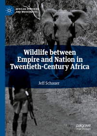 Cover image: Wildlife between Empire and Nation in Twentieth-Century Africa 9783030028824