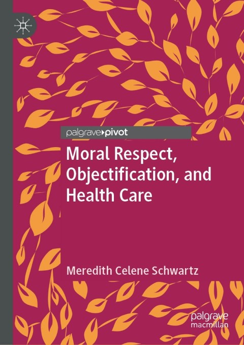 Cover image for book Moral Respect, Objectification, and Health Care