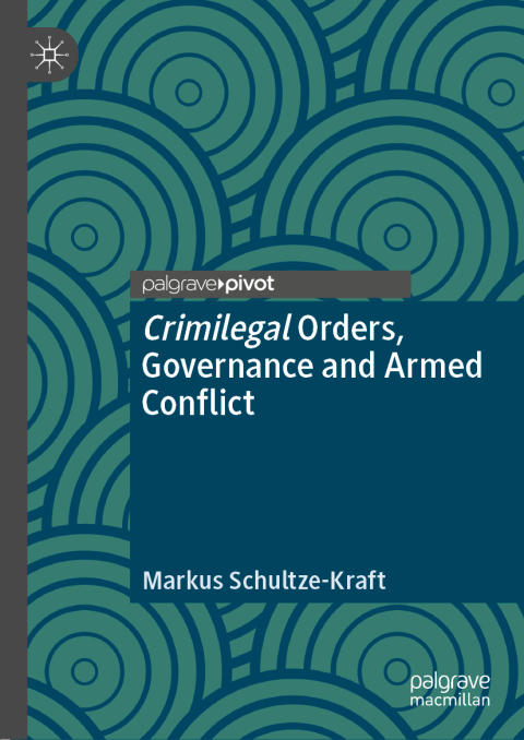 Cover image for book Crimilegal Orders, Governance and Armed Conflict
