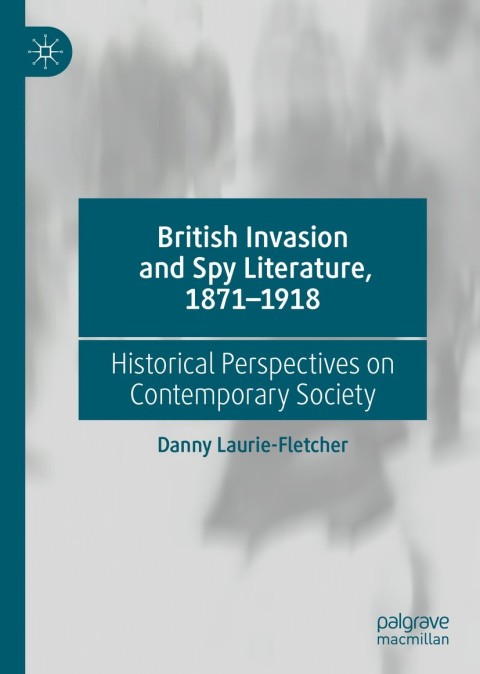 Cover image for book British Invasion and Spy Literature, 1871–1918
