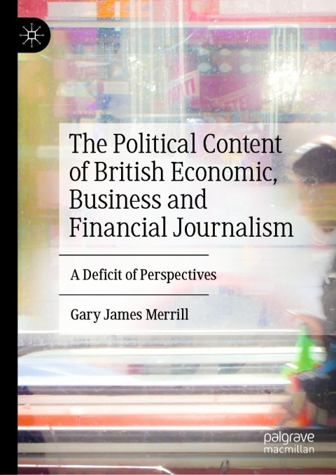 Cover image for book The Political Content of British Economic, Business and Financial Journalism