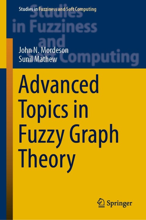 Advanced Topics in Fuzzy Graph Theory 