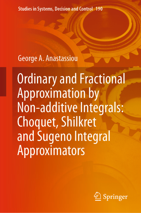 Cover image for book Ordinary and Fractional Approximation by Non-additive Integrals: Choquet, Shilkret and Sugeno Integral Approximators