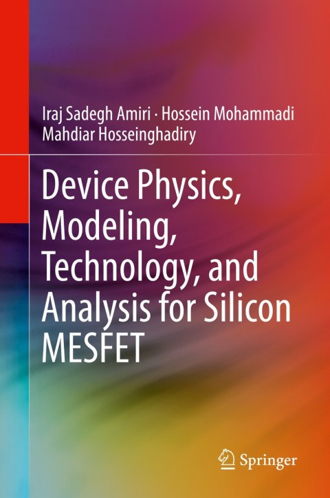 Cover image for book Device Physics, Modeling, Technology, and Analysis for Silicon MESFET