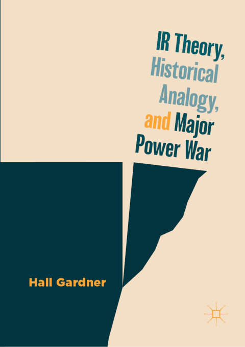Cover image for book IR Theory, Historical Analogy, and Major Power War