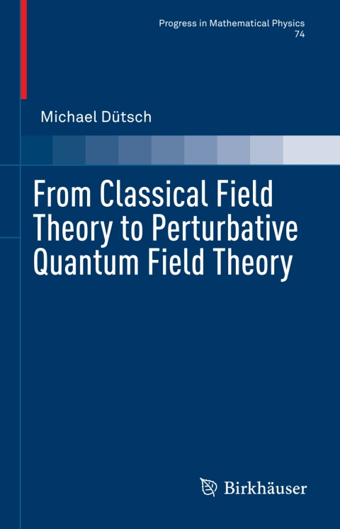 Cover image for book From Classical Field Theory to Perturbative Quantum Field Theory
